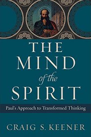 The Mind of the Spirit: Paul's Approach to Transformed Thinking