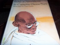 Mahatma Gandhi, Father of Nonviolence.