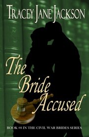The Bride Accused: The Civil War Brides Series (Volume 8)