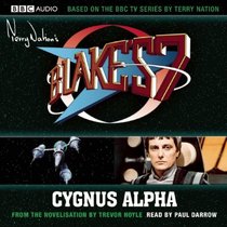 Blake's 7: Cygnus Alpha: Based on the BBC TV Series by Terry Nation