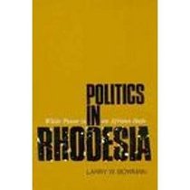 Politics in Rhodesia: White Power in an African State