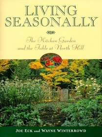 Living Seasonally: The Kitchen Garden and the Table at North Hill