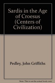 Sardis in the Age of Croesus (Centers of Civilization)