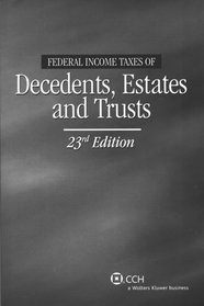 Federal Income Taxes of Decedents, Estates and Trusts (23rd Edition)