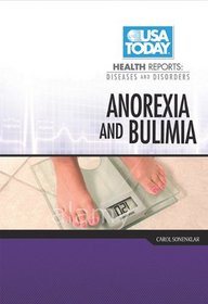 Anorexia and Bulimia (USA Today Health Reports: Diseases and Disorders)