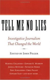 Tell Me No Lies : Investigative Journalism That Changed the World