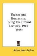 Theism And Humanism: Being The Gifford Lectures, 1914 (1915)