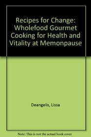 Recipes for Change: Wholefood Gourmet Cooking for Health and Vitality at Memonpause