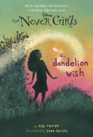 A Dandelion Wish (Disney Fairies: Never Girls, Bk 3)