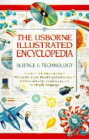 The Usborne Illustrated Encyclopedia: Science and Technology (Illustrated Encyclopedia Series)