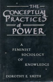 The Conceptual Practices of Power: A Feminist Sociology of Knowledge