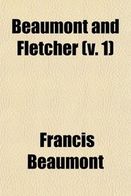 Beaumont and Fletcher (v. 1)