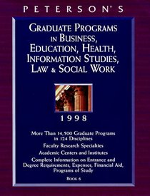 Peterson's Graduate Programs in Business, Education, Health, Information Studies, Law & Social Work 1998 (Peterson's Graduate Programs in Business, Education, ... Information Studies, Law and Social Work)