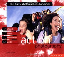 Action Photography: The Digital Photographer's Handbook (Digital Photographers Handbook)