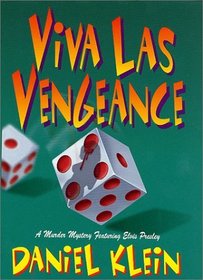 Viva Las Vengeance: A Murder Mystery Featuring Elvis Presley