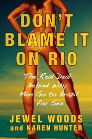 Don't Blame It on Rio: The Real Deal Behind Why Men Go to Brazil for Sex