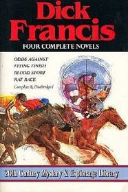 Dick Francis: Four Complete Novels: Odds Against / Flying Finish / Blood Sport / Rat Race