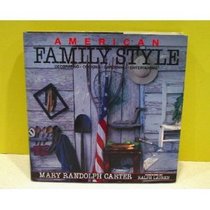 American Family Style : Decorating, Cooking, Gardening, Entertaining