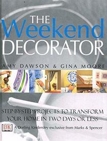The Weekend Decorator (M&s Exclusive): Weekend Decorator: Two Day, Step-by-Step Projects