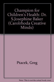 Champion for Children's Health: A Story About Dr. S. Josephine Baker (Creative Minds Biographies)