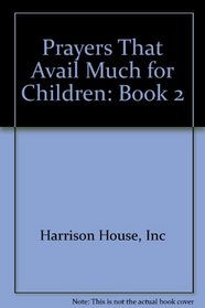 Prayers That Avail Much for Children: Book 2