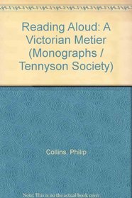 Reading Aloud: A Victorian Metier (Monographs / Tennyson Society)