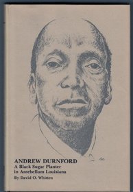 Andrew Durnford: A Black Sugar Planter in Antebellum Louisiana
