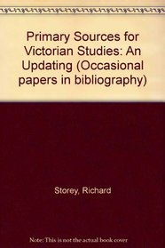 Primary Sources for Victorian Studies: An Updating (Occasional Papers in Bibliography)