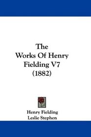 The Works Of Henry Fielding V7 (1882)