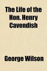 The Life of the Hon. Henry Cavendish