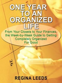 One Year to an Organized Life: From Your Closets to Your Finances, the Week-by-Week Guide to Getting Completely Organized for Good (Large Print)