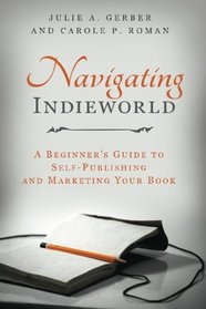 Navigating Indieworld: A Beginner's Guide to Self-Publishing and Marketing Your