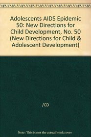 Adolescents in the AIDS Epidemic (New Directions for Child and Adolescent Development)