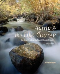 Aging and The Life Course: An Introduction to Social Gerontology