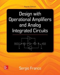 Design With Operational Amplifiers And Analog Integrated Circuits (McGraw-Hill Series in Electrical and Computer Engineering)
