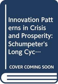 Innovation Patterns in Crisis and Prosperity: Schumpeter's Long Cycle Reconsidered