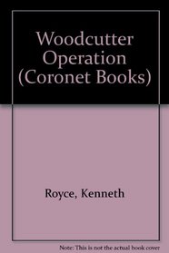 Woodcutter Operation (Coronet Books)