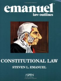 Emanuel Law Outlines: Constitutional Law