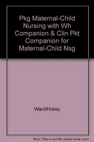 Pkg Maternal-Child Nursing with WH Companion & Clin Pkt Companion for Maternal-Child Nsg