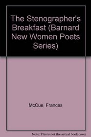 The Stenographer's Breakfast (Barnard New Women Poets Series)