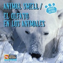 Animal Smell / El Olfato En Los Animales: El Olfato En Los Animales (Animals and Their Senses / Los Sentidos De Los Animales)