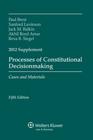 Processes Constitutional Decisionmaking: Case Material 2012 Supplement