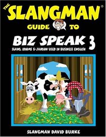 The Slangman Guide to Biz Speak 3