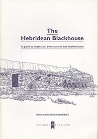A Hebridean Blackhouse: A Guide to Materials, Construction and Maintenance (Technical Advice Note)