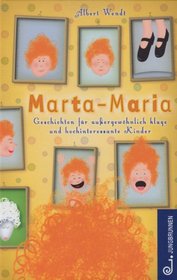 Marta Maria: Geschichten fur au?ergewohnlich kluge und hochinteressante Kinder