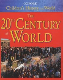 The Oxford Children's History of the World: Twentieth Century World v.5 (Vol 5)