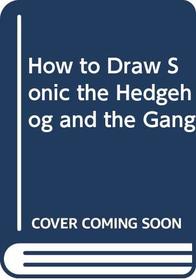 How to Draw Sonic the Hedgehog and the Gang