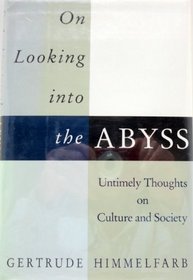 On Looking Into The Abyss : Untimely Thoughts on Culture and Society