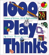 1000 Play Thinks: Puzzles, Paradoxes, Illusions  Games