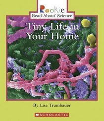 Tiny Life In Your Home (Turtleback School & Library Binding Edition) (Rookie Read-About Science: Life Science)
